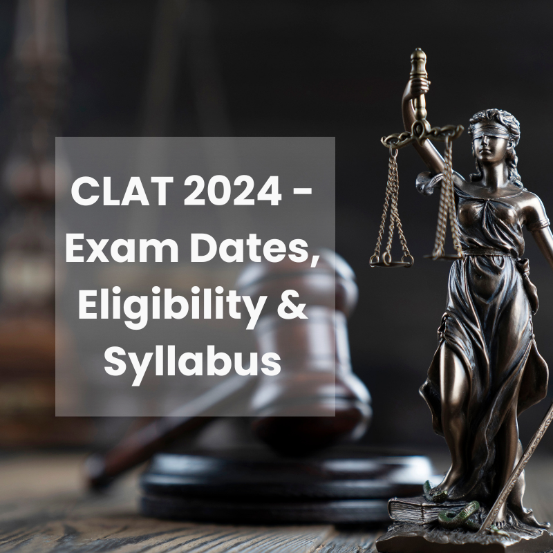 CLAT 2024 – Exam Dates, Eligibility, & Syllabus