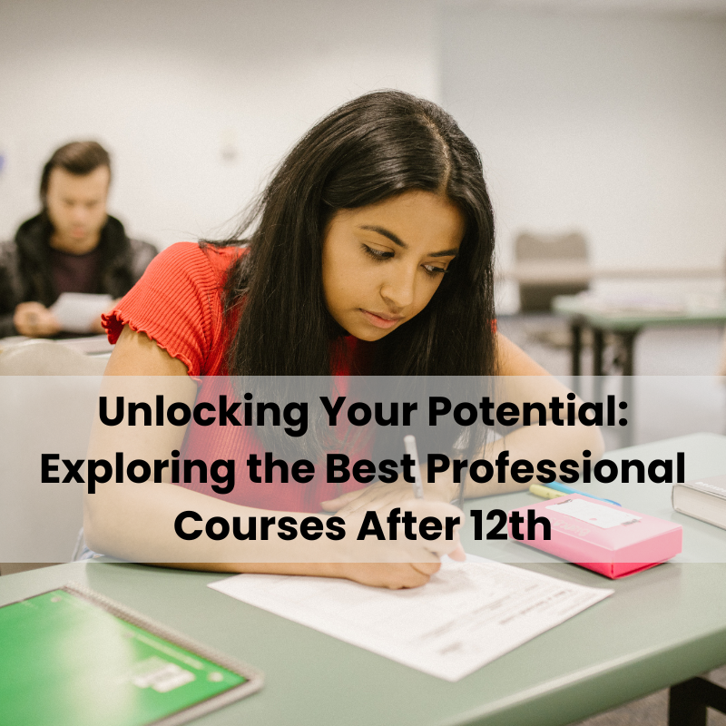 Unlocking Your Potential: Exploring the Best Professional Courses After 12th