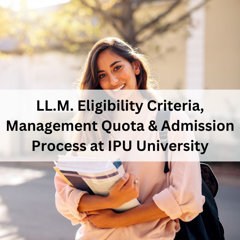 LL.M. Eligibility Criteria, Management Quota & Admission Process at IPU University