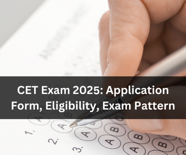 CET Exam 2025: Application Form, Eligibility, Exam Pattern