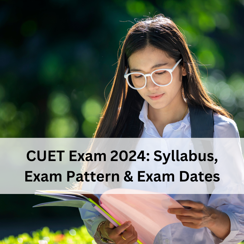 CUET Exam 2024: Syllabus, Exam Pattern & Exam Dates