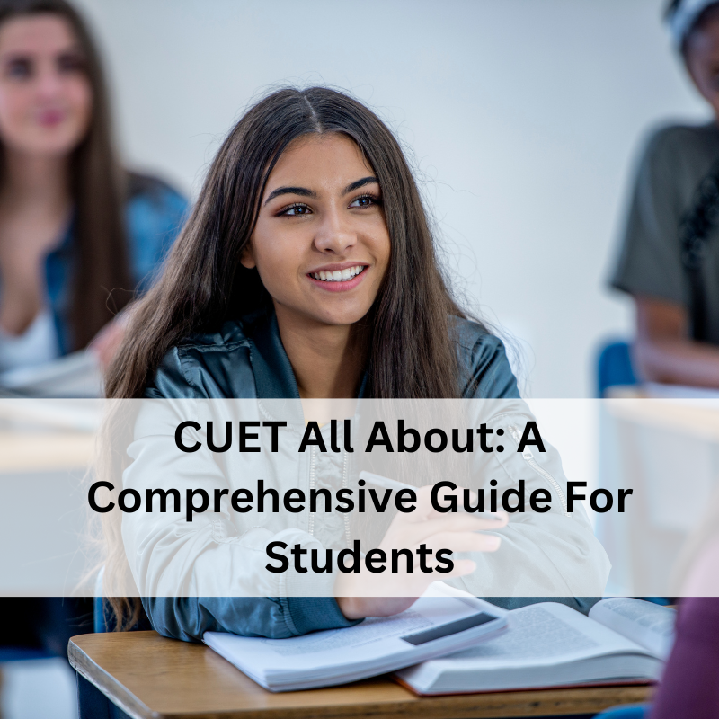 A Comprehensive Guide For Students CUET 2024
