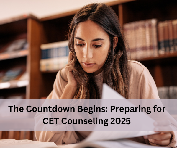 The Countdown Begins: Preparing for CET Counseling 2025