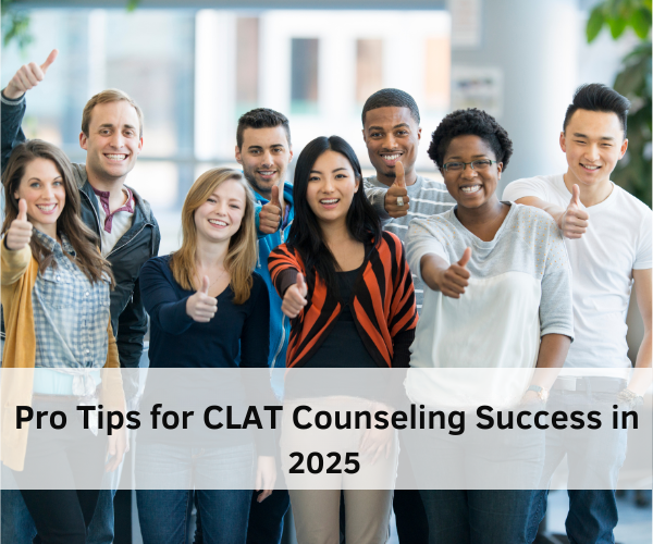 Pro Tips for CLAT Counseling Success in 2025