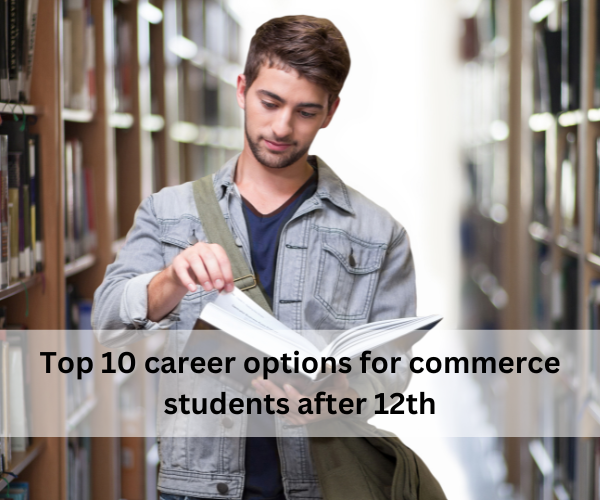 Top 10 career options for commerce students after 12th