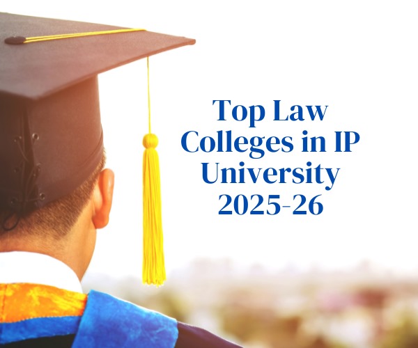 Top Law Colleges in IP University 2025-26 | Fees, Placements & Courses